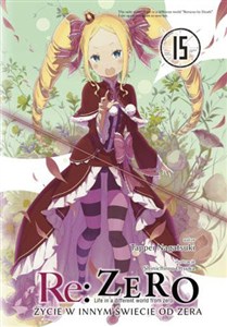 Obrazek Re: Zero. Życie w innym świecie od zera. Light Novel. Tom 15