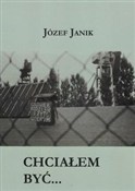 Chciałem b... - Józef Janik - Ksiegarnia w UK