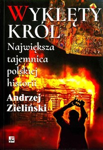 Obrazek Wyklęty król Największa tajemnica polskiej historii Największa tajemnica polskiej historii