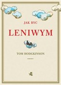 Książka : Jak być le... - Tom Hodgkinson