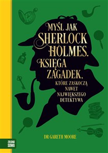 Picture of Myśl jak Sherlock Holmes. Księga zagadek, które zaskoczą nawet największego detektywa