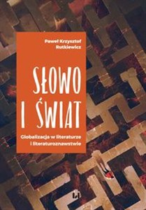 Obrazek Słowo i świat Globalizacja w literaturze i literaturoznawstwie