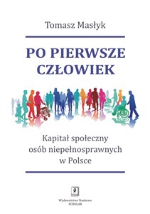 Obrazek Po pierwsze człowiek Kapitał społeczny osób niepełnosprawnych w Polsce