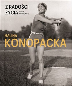 Obrazek Z radości życia Halina Konopacka