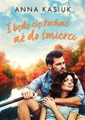 I będę cię... - Anna Kasiuk -  Książka z wysyłką do UK