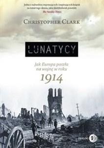Obrazek Lunatycy Jak Europa poszła na wojnę w roku 1914
