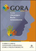 GORA Gesty... - Gabriela Lorens, Aleksandra Karwowska, Izabela Więcek-Poborczyk -  Książka z wysyłką do UK