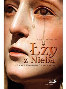 Obrazek Łzy z Nieba. Co chce powiedzieć nam Maryja?