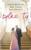 Tylko ty w... - Sarah Morgan, Abby Green, Kate Hewitt -  Polish Bookstore 