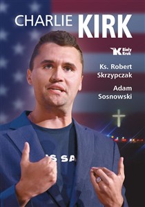 Obrazek Charlie Kirk. Biografia, dzieło, misja