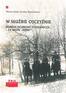 Obrazek W służbie Ojczyźnie Korpus Ochrony Pogranicza – 24 Baon Sejny.