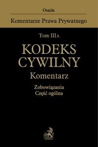 Obrazek Tom III A. Kodeks cywilny. Komentarz. Zobowiązania. Część ogólna