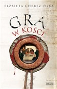 Gra w kośc... - Elżbieta Cherezińska -  foreign books in polish 