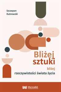 Picture of Bliżej sztuki bliżej rzeczywistości świata życia