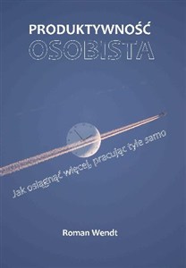 Obrazek Produktywność osobista Jak osiągnąć więcej, pracując tyle samo