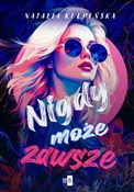 polish book : Nigdy, moż... - Natalia Kulpińska