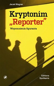 Obrazek Kryptonim Reporter Wspomnienia figuranta