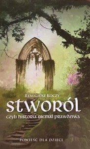 Obrazek Stworól - czyli historia niemal prawdziwa