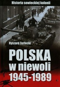 Obrazek Polska w niewoli 1945-1989 Historia sowieckiej kolonii