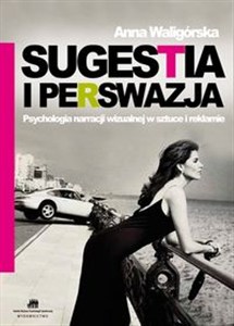 Obrazek Sugestia i perswazja Psychologia narracji wizualnej w sztuce i reklamie