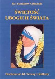 Obrazek Świętość ubogich świata Duchowość bł. Teresy z Kalkuty