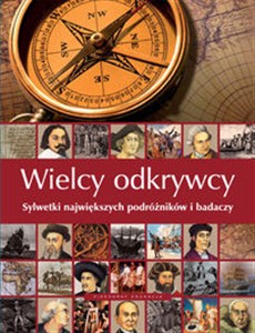 Obrazek Wielcy odkrywcy Sylwetki największych podróżników i badaczy