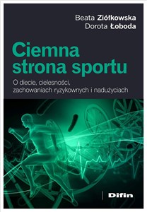 Obrazek Ciemna strona sportu O diecie, cielesności, zachowaniach ryzykownych i nadużyciach
