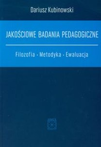 Obrazek Jakościowe badania pedagogiczne Filozofia Metodyka Ewaluacja
