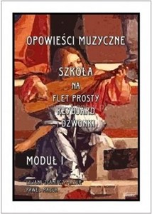 Obrazek Opowieści muzyczne. Szkoła na flet... moduł 1