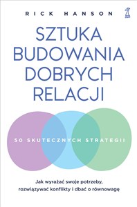 Obrazek Sztuka budowania dobrych relacji Jak wyrażać swoje potrzeby, rozwiązywać konflikty i dbać o równowagę
