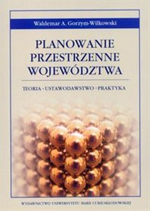 Obrazek Planowanie przestrzenne województwa Teoria - Ustawodawstwo - Praktyka