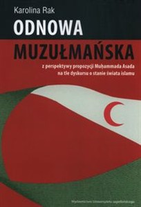 Obrazek Odnowa muzułmańska z perspektywy propozycji Muḥammada Asada na tle dyskursu o stanie świata islamu