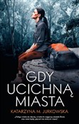 Książka : Gdy ucichn... - Katarzyna M. Jurkowska
