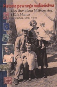 Obrazek Historia pewnego małżeństwa Listy Bronisława Malinowskiego i Elsie Masson