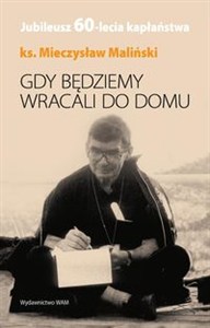 Obrazek Gdy będziemy wracali do domu Jubileusz 60-lecia kapłaństwa