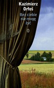 polish book : Bez ciebie... - Kazimierz Orłoś