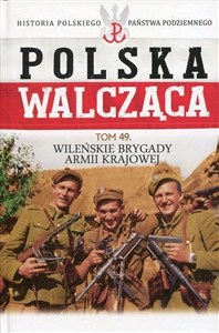 Obrazek Polska Walcząca Tom 49 Wileńskie Brygady Armii Krajowej