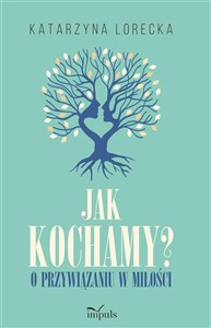 Obrazek Jak kochamy? o przywiązaniu w miłości