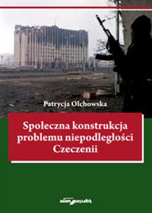 Obrazek Społeczna konstrukcja problemu niepodległości Czeczenii