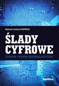 Obrazek Ślady cyfrowe Studium prawno-kryminalistyczne