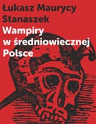 Zobacz : Wampiry w ... - Łukasz Maurycy Stanaszek