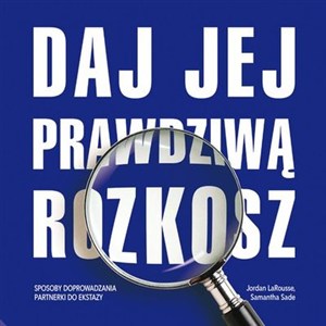 Picture of Daj jej prawdziwą rozkosz Sposoby doprowadzania partnerki do ekstazy