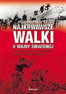 Picture of Najkrwawsze walki II wojny światowej Historia bezpośrednich starć żołnierskich