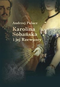 Obrazek Karolina Sobańska i jej Rzewuscy