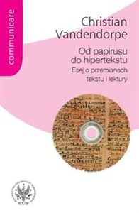 Obrazek Od papirusu do hipertekstu Esej o przemianach tekstu i lektury