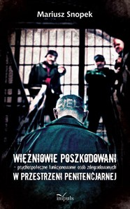 Picture of Więźniowie poszkodowani psychospołeczne funkcjonowanie osób zdegradowanych w przestrzeni penitencjarnej