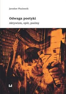 Obrazek Odwaga poetyki Aktywizm, opór, psalmy