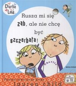 Obrazek Charlie i Lola Rusza mi się ząb ale nie chcę być szczerbata!