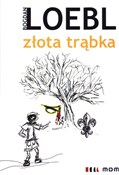 Zobacz : Złota trąb... - Bogdan Loebl