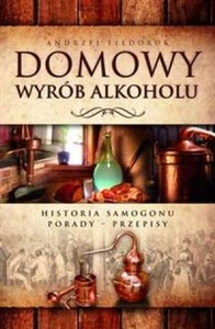 Obrazek Domowy wyrób alkoholu Historia samogonu. Porady. Przepisy